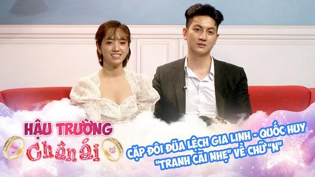 Hậu trường chân ái #32 | cặp đôi đũa lệch gia linh - quốc huy "tranh cãi nhẹ" về chữ "n"