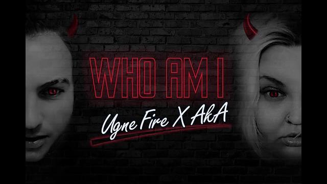 Ugne fire x aka - who am i