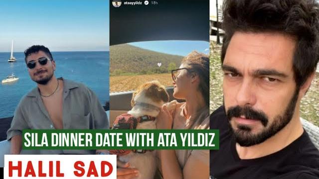 Sila turkoglu and ata yildiz went on dinner date !halil ibrahim ceyhan sad